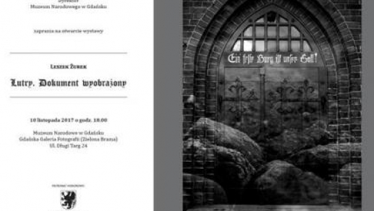 Wystawa "Leszek Żurek. Lutry. Dokument wyobrażony"