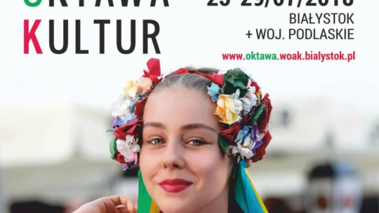 Plakat 11. edycji Międzynarodowego Festiwalu Muzyki, Sztuki i Folkloru „Podlaska Oktawa Kultur”. Źródło: Oktawa.woak.bialystok.pl