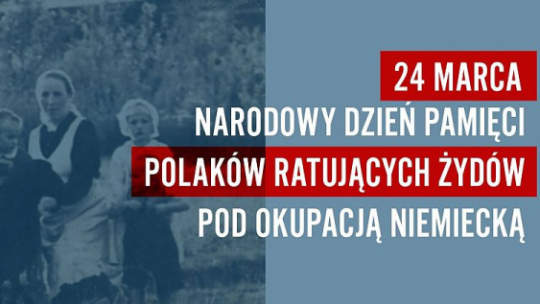 Narodowy Dzień Pamięci Polaków ratujących Żydów pod okupacją niemiecką. Źródło: IPN