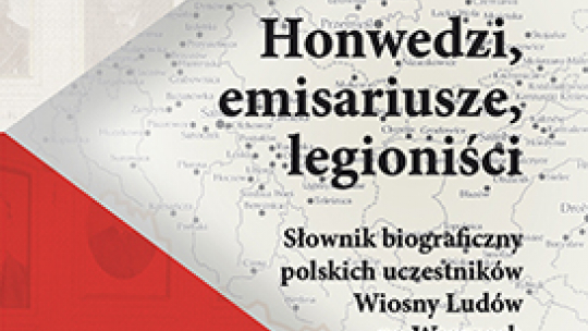 „Honwedzi, emisariusze, legioniści. Leksykon biograficzny polskich uczestników walk o wolność 1848-1849"