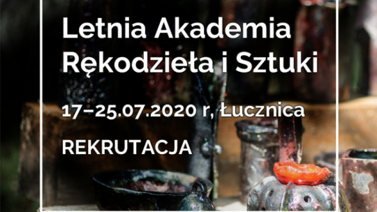 Letnia Akademia Rękodzieła i Sztuki 2020. Źródło: NCK