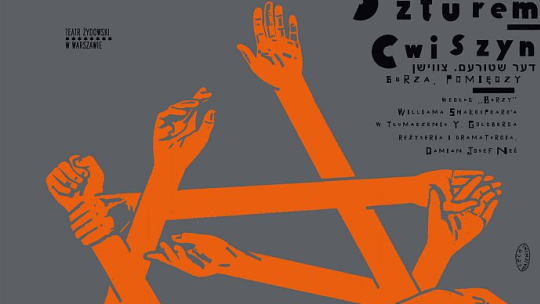 Spektakl „Der Szturem. Cwiszyn / Burza. Pomiędzy” w stołecznym Teatrze Żydowskim