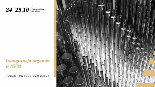 Inauguracja organów w Narodowym Forum Muzyki