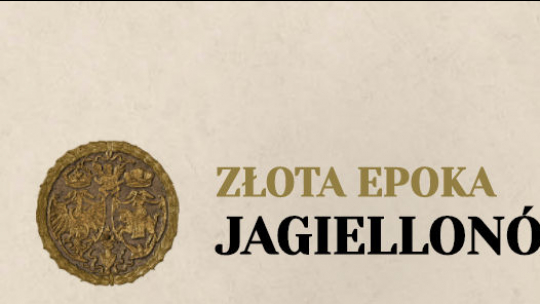 „Złota epoka Jagiellonów”