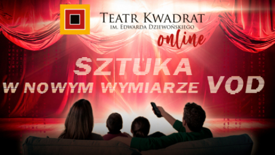 Źródło: www.teatrkwadratonline.pl