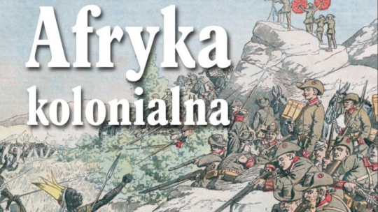 Październikowe „Mówią wieki”: „Afryka kolonialna”