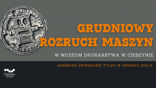 Grudniowy rozruch maszyn w cieszyńskim Muzeum Drukarstwa