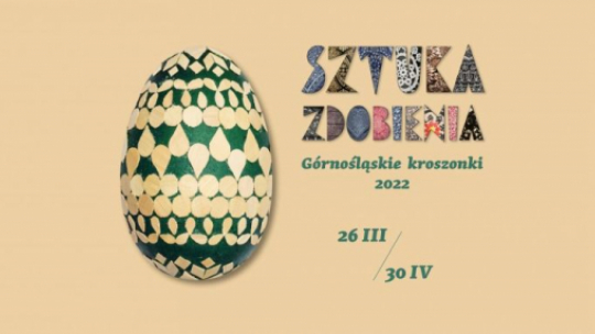 Wystawa „Sztuka zdobienia. Górnośląskie kroszonki 2022”