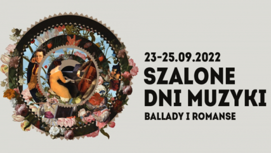 Szalone Dni Muzyki: „Ballady i romanse”