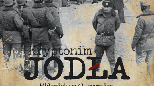 Widowisko „Kryptonim +Jodła+”. Źródło: IPN
