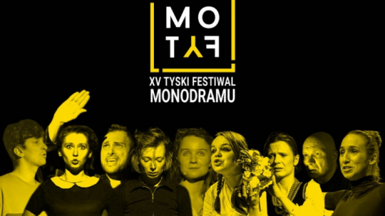 15. Tyski Festiwal Monodramu MOTYF