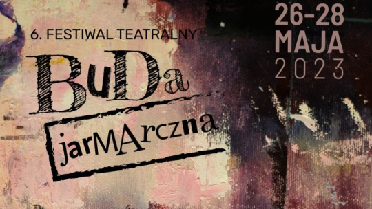 6. Festiwal Teatralny „Buda Jarmarczna” w Rzeszowie
