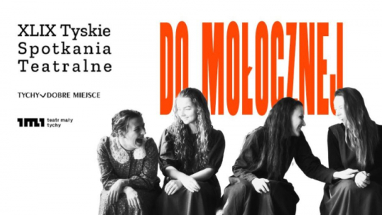 49. Tyskie Spotkania Teatralne – spektakl „Do Mołocznej”