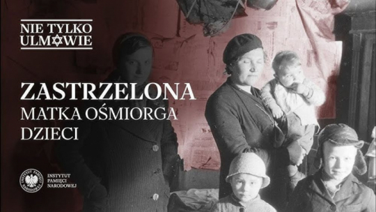 "Zastrzelona matka ośmiorga dzieci" – 11. odcinek cyklu IPN "Nie tylko Ulmowie"