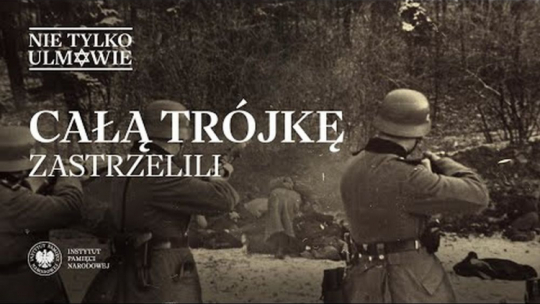 Film "Całą Trójkę zastrzelili" cyklu "Nie tylko Ulmowie" na kanale IPNtv