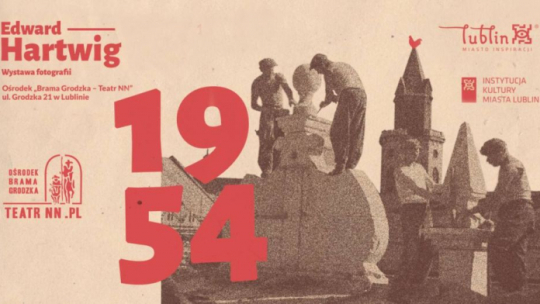 Wystawa „1954" w Ośrodku „Brama Grodzka – Teatr NN” w Lublinie