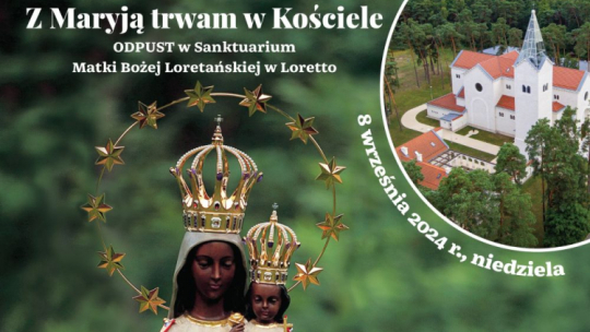 Odpust w sanktuarium Matki Bożej Loretańskiej w Loretto. Źródło: Zgromadzenie Sióstr Matki Bożej Loretańskiej