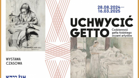 Wystawa "Uchwycić getto. Codzienność getta łódzkiego oczami artystów" w ŻIH