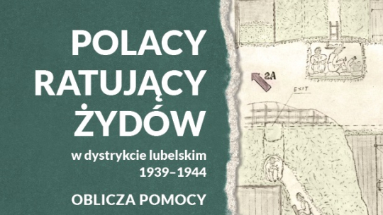„Polacy ratujący Żydów w dystrykcie lubelskim 1939–1944 – oblicza pomocy”, Wyd. IPN, fot. IPN