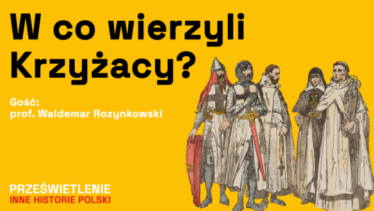 Zakon krzyżacki - krucjaty, święci i religia - nowy podcast Muzeum Historii Polski, fot. Muzeum Historii Polski