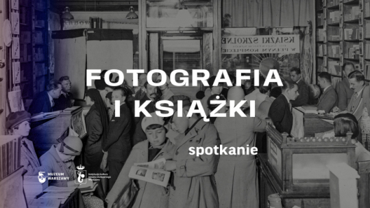 Fotografia i książki - cykl Muzeum Warszawy, fot. Muzeum Warszawy