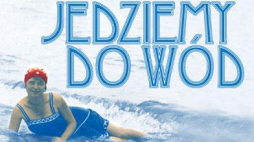"Jedziemy do wód" - wystawa w Muzeum Historycznym Miasta Krakowa