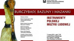 Wystawa "Burczybasy, bazuny i mazanki. Instrumenty polskiej muzyki ludowej"