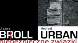 "Urszula Broll - Andrzej Urbanowicz. Niebezpieczne związki". Źródło: Muzeum Historii Katowic