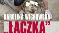 Fragent okładki książki K. Wichowskiej "Łączka".