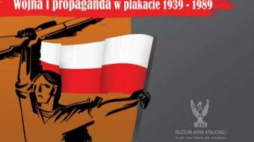 Ekspozycja Muzeum Armii Krajowej w Krakowie „Do Broni! Wojna i propaganda w plakacie 1939-1989”