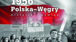 Wystawa „1956: Polska – Węgry. Historia i pamięć”