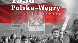 Wystawa IPN "1956. Polska - Węgry. Historia i pamięć"