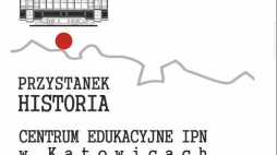 Centrum Edukacyjne IPN „Przystanek Historia” im. Henryka Sławika w Katowicach.