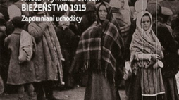 Reportaż Anety Prymaki-Oniszk "Bieżeństwo 1915"