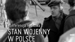 "Stan wojenny w Polsce 1981-1983" - konferencja naukowa w ECS