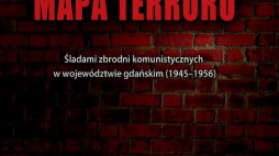 „Mapa terroru. Śladami zbrodni komunistycznych w województwie gdańskim (1945–1956)”