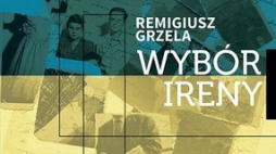 R. Grzela "Wybór Ireny"