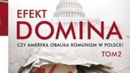 Książka "Efekt domina. Czy Ameryka obaliła komunizm w Polsce?"