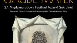 XXVII Międzynarodowy Festiwal Muzyki Sakralnej „Gaude Mater”