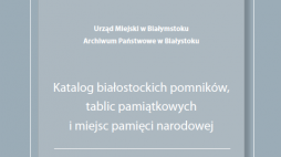 Katalog białostockich pomników, tablic pamiątkowych i miejsc pamięci narodowej
