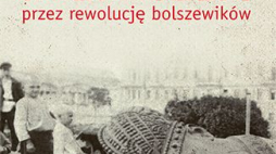 „Naznaczeni przez rewolucję bolszewików”