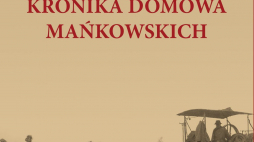 "Kronika Domowa Mańkowskich"