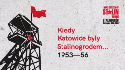  "Kiedy Katowice były Stalinogrodem... 1953-1956“. Źródło: IPN