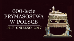 "Primas Poloniae. 600-lecie stolicy prymasowskiej w Gnieźnie”