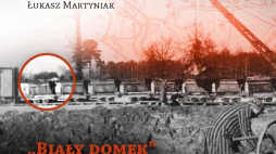 „Biały Domek. Historia zagłady w bunkrze II”