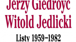 "Jerzy Giedroyc - Witold Jedlicki. Listy 1959-1982”