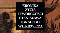 "Kronika życia i twórczości Stanisława Ignacego Witkiewicza"