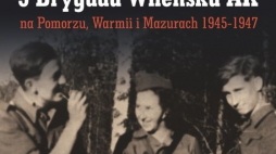 „5 Brygada Wileńska AK na Pomorzu, Warmii i Mazurach 1945–1947”