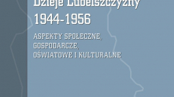 „Dzieje Lubelszczyzny 1944–1956. Aspekty społeczne, gospodarcze, oświatowe i kulturalne”