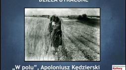 Obraz „W polu” Apoloniusza Kędzierskiego (1892) na prezentacji MKiDN dotyczącej utraconych w wyniku II wojny światowej dzieł sztuki. Źródło: Mkidn.gov.pl